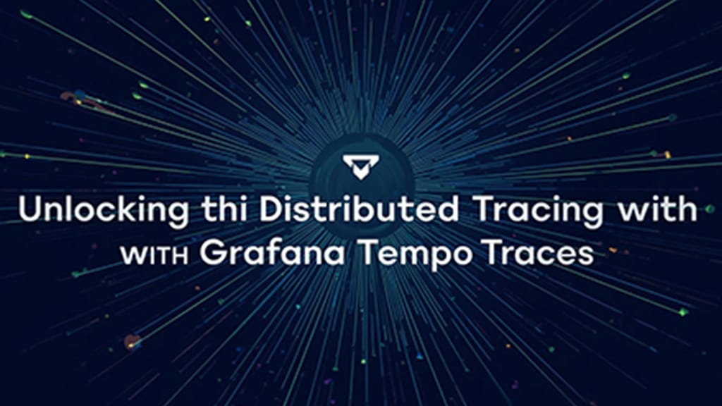Unlocking Distributed Tracing with Grafana Tempo Traces